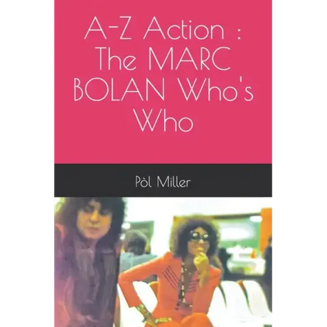 A-Z Action: The MARC BOLAN Who's Who