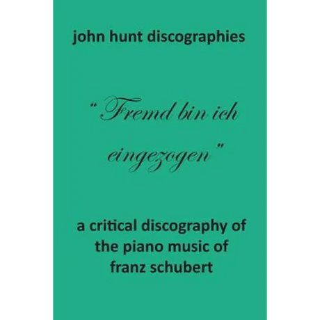 A Critical Discography of the Piano Music of Franz Schubert