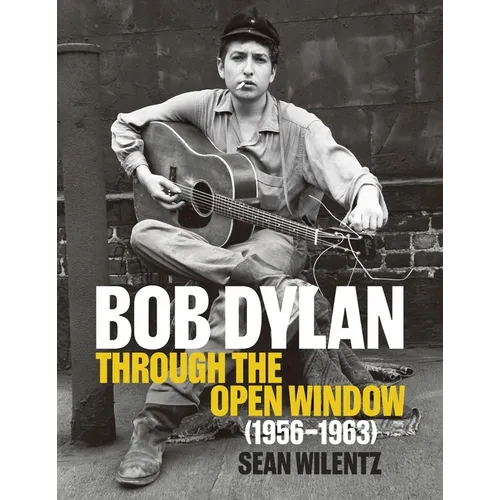 Bob Dylan: Through the Open Window, 1956-1963