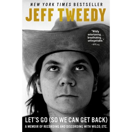 Let's Go (So We Can Get Back): A Memoir of Recording and Discording with Wilco, Etc.