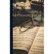 Haydn, a Creative Life in Music