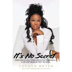 It's No Secret: From NAS to Jay-Z, from Seduction to Scandal--A Hip-Hop Helen of Troy Tells All