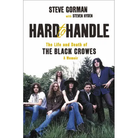 Hard to Handle: The Life and Death of the Black Crowes--A Memoir