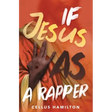 If Jesus Was a Rapper