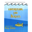 Advertising the Beatles (HC): A Unique Look at How Beatles Products were Merchandised to the World