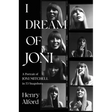 I Dream of Joni: A Portrait of Joni Mitchell in 53 Snapshots