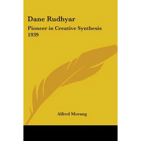 Dane Rudhyar: Pioneer in Creative Synthesis 1939