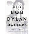 Why Bob Dylan Matters