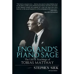 England's Piano Sage: The Life and Teachings of Tobias Matthay