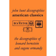 American Classics: The Discographies of Leonard Bernstein and Eugene Ormandy. [2009].