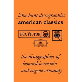 American Classics: The Discographies of Leonard Bernstein and Eugene Ormandy. [2009].