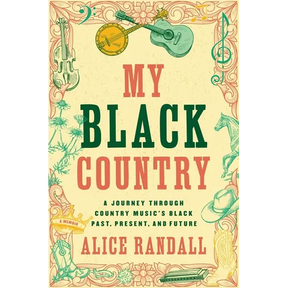 My Black Country: A Journey Through Country Music's Black Past, Present, and Future