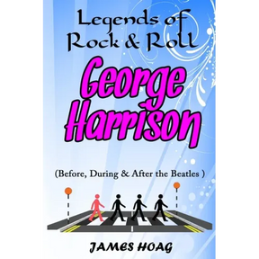 Legends of Rock & Roll - George Harrison (Before, During & After the Beatles)