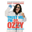 Trust Me, I'm Dr. Ozzy: Advice from Rock's Ultimate Survivor (Large type / large print Edition)