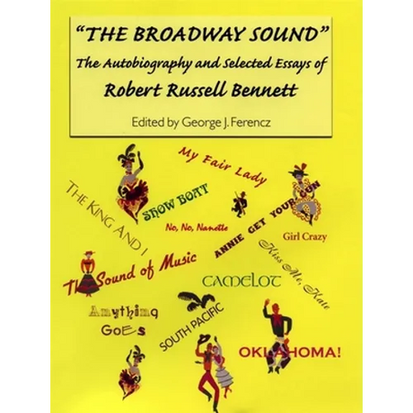 The Broadway Sound: The Autobiography and Selected Essays of Robert Russell Bennett