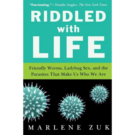 Riddled with Life: Friendly Worms, Ladybug Sex, and the Parasites That Make Us Who We Are