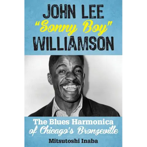 John Lee "Sonny Boy" Williamson: The Blues Harmonica of Chicago's Bronzeville