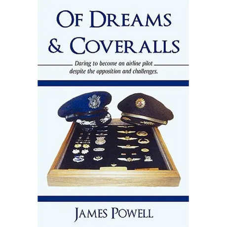 Of Dreams & Coveralls: Daring to Become an Airline Pilot Despite the Opposition and Challenges
