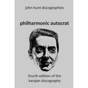 Philharmonic Autocrat the Discography of Herbert von Karajan (1908-1989). 4th edition.