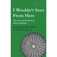 I Wouldn't Start From Here: The Second-Generation Irish in Britain
