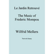 Le Jardin Retrouve. the Music of Frederic Mompou.
