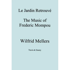 Le Jardin Retrouve. the Music of Frederic Mompou.