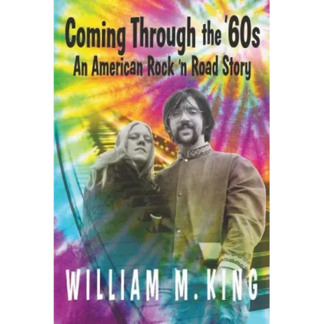 Coming Through the '60s: An American Rock 'n' Road Story