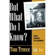 But what do I know? Vol. 1