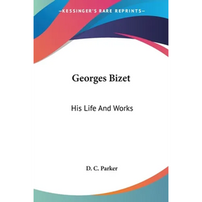 Georges Bizet: His Life And Works