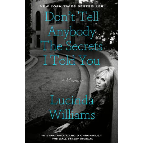 Don't Tell Anybody the Secrets I Told You: A Memoir