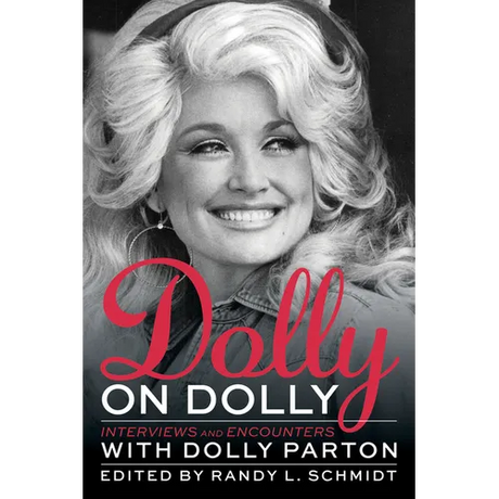 Dolly on Dolly: Interviews and Encounters with Dolly Parton