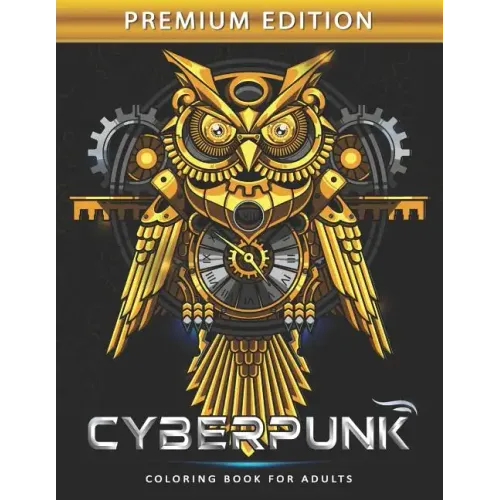 Cyberpunk Coloring Book for Adults: Steampunk Adults Coloring Book Stress Relieving Unique Design