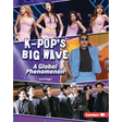 K-Pop's Big Wave: A Global Phenomenon