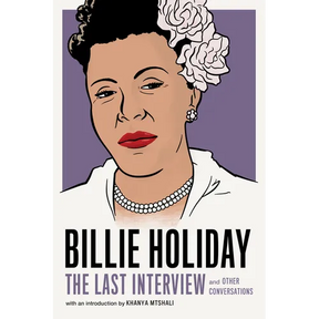 Billie Holiday: The Last Interview: And Other Conversations