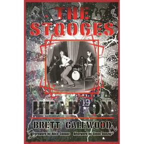 The Stooges: Head On, a Journey Through the Michigan Underground