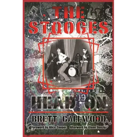 The Stooges: Head On, a Journey Through the Michigan Underground