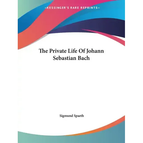 The Private Life Of Johann Sebastian Bach