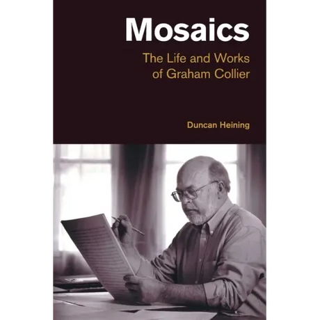 Mosaics: The Life and Works of Graham Collier