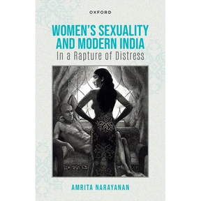 Women's Sexuality and Modern India: In a Rapture of Distress