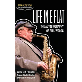 Life in E Flat - The Autobiography of Phil Woods