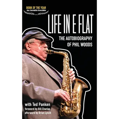 Life in E Flat - The Autobiography of Phil Woods