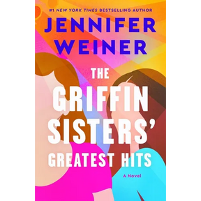 The Griffin Sisters' Greatest Hits: A Heartfelt Sister Story about Love, Secrets, and Second Chances