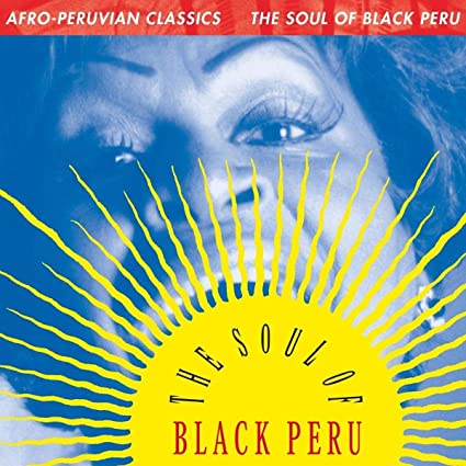 Varios Artistas Clásicos Afroperuanos: El Alma del Perú Negro [Discos y LPs]