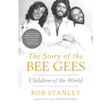 The Story of the Bee Gees: Children of the World