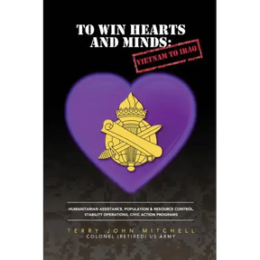 To Win Hearts and Minds: Vietnam to Iraq