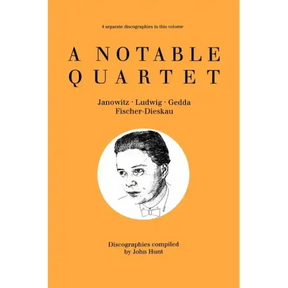A Notable Quartet. 4 Discographies. Gundula Janowitz, Christa Ludwig, Nicolai Gedda, Dietrich Fischer-Dieskau. [1995].