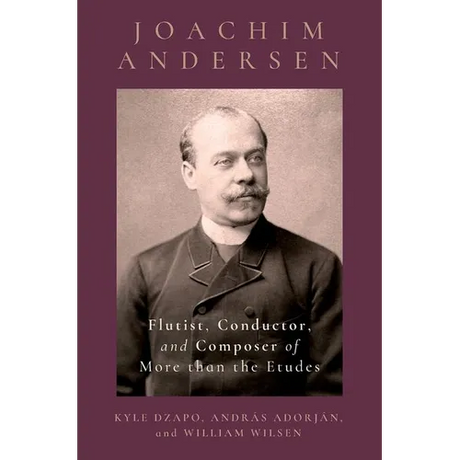 Joachim Andersen: Flutist, Conductor, and Composer of More Than the Etudes