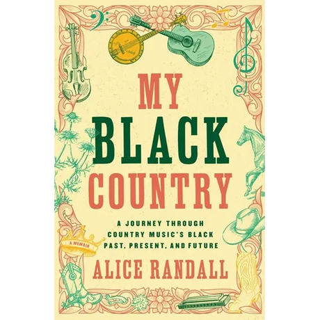 My Black Country: A Journey Through Country Music's Black Past, Present, and Future