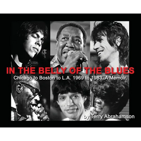 In the Belly of the Blues: Chicago to Boston to L.A. 1969 to 1983. A Memoir.