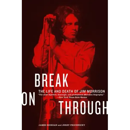Break on Through: The Life and Death of Jim Morrison